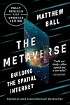 The Metaverse: Fully Revised and Updated Edition: Building the Spatial Internet