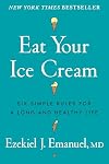 Eat Your Ice Cream: six simple rules for a long and healthy life