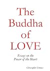 The Buddha of LOVE: Essays on the Power of the Heart