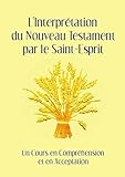 L'interpr%C3%A9tation Du Nouveau Testament Par Le Saint Esprit
