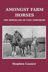 Amongst Farm Horses: The Horselads of East Yorkshire