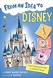 From An Idea To Disney How Imagination Built A World Of Magic