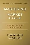 Mastering The Market Cycle: Getting the Odds on Your Side