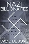 Nazi Billionaires: The Dark History of Germany's Wealthiest Dynasties