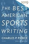 The Best American Sports Writing 2019 (The Best American Series ®)