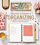 Martha Stewart's Organizing: The Manual for Bringing Order to Your Life, Home & Routines: A Must-Have Interior Design and Organization Book with ... Expertise, Create Your Dream Home Now!