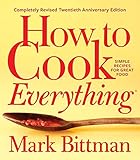 How To Cook Everythingcompletely Revised Twentieth Anniversary Edition Simple Recipes For Great Food