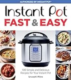 Instant Pot Fast Easy 100 Simple And Delicious Recipes For Your Instant Pot