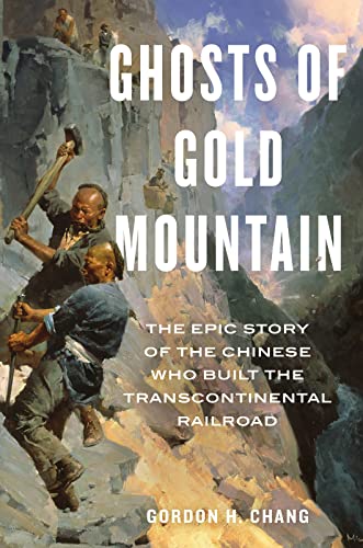 Ghosts of Gold Mountain: The Epic Story of the Chinese Who Built the Transcontinental Railroad book cover