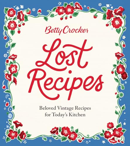 Betty Crocker Lost Recipes: Beloved Vintage Recipes for Today's Kitchen book cover
