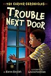 Trouble Next Door: The Carver Chronicles, Book Four