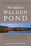 The Guide To Walden Pond An Exploration Of The History Nature Landscape And Literature Of One Of Americas Most Iconic Places
