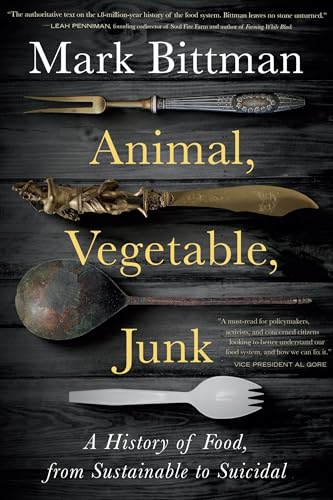 Animal, Vegetable, Junk: A History of Food, from Sustainable to Suicidal book cover