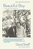 Beautiful Boy Tiein A Fathers Journey Through His Sons Addiction