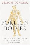 Foreign Bodies: Pandemics, Vaccines, and the Health of Nations