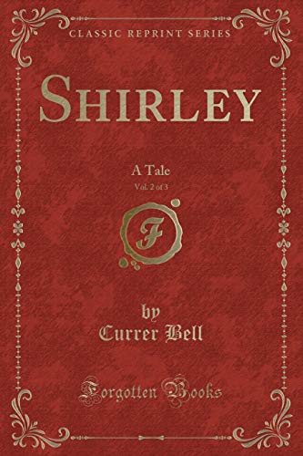 Shirley, Vol. 2 of 3: A Tale (By: Currer Bell) cover