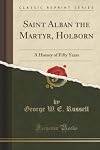Saint Alban the Martyr, Holborn : a history of fifty years