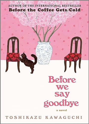 Before We Say Goodbye: A Novel (Before the Coffee Gets Cold Series, 4)