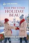 Her Pretend Holiday Beau: An Uplifting Inspirational Romance (Home to Foxtail, 2)