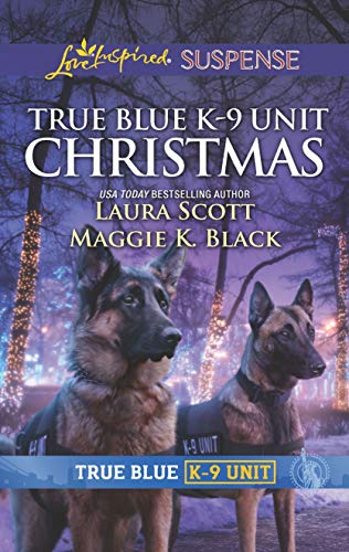 True Blue K-9 Unit Christmas (By: Maggie K. Black,Laura Scott) cover
