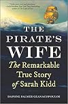 The Pirate's Wife: The Remarkable True Story of Sarah Kidd