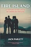 Fire Island: A Century in the Life of an American Paradise