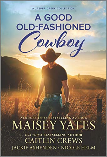 A Good Old-Fashioned Cowboy (With: Maisey Yates,Nicole Helm,Jackie Ashenden) cover