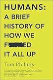Humans A Brief History Of How We Fcked It All Up