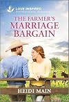 The Farmer's Marriage Bargain: An Uplifting Inspirational Romance (Triple C Ranch, 4)