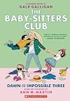 Dawn and the Impossible Three [The Baby-Sitters Club Graphic Novel]