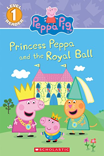 Cover of Princess Peppa and the Royal Ball (Peppa Pig: Scholastic Reader, Level 1)