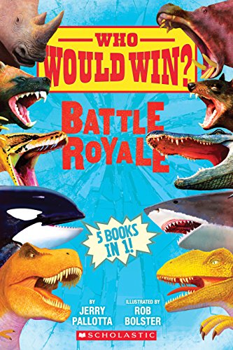 Who would win? Battle royale : 5 books in 1! / by Jerry Pallotta ; illustrated by Rob Bolster