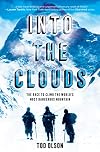 Into the Clouds: The Race to Climb the World's Most Dangerous Mountain