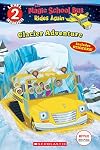 Glacier Adventure (The Magic School Bus Rides Again: Scholastic Reader, Level 2)