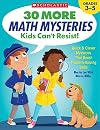 Scholastic 30 More Math Mysteries Kids Can't Resist!, Grades 3-5