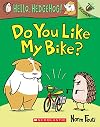 Do You Like My Bike?: An Acorn Book (Hello, Hedgehog! #1) (1)