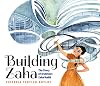 Building Zaha: The Story of Architect Zaha Hadid