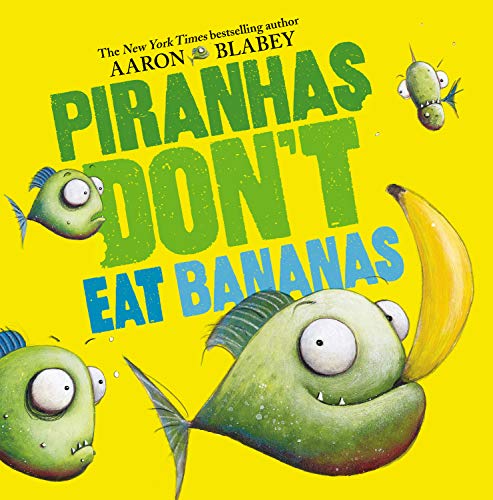 Piranhas Don't Eat Bananas / by Blabey, Aaron