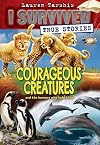 I Survived True Stories: Courageous Creatures