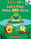 Let's Play Make Bee-lieve