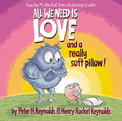 All We Need Is Love and a Really Soft Pillow! book cover
