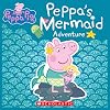 Peppa's Mermaid Adventure (Peppa Pig)