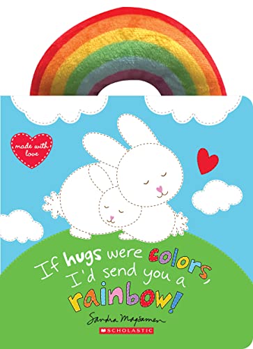 If Hugs Were Colors, I'd Send You a Rainbow! book cover