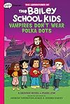 Graphix Chapters The Adventures of The Bailey School Kids Vampires Don't Wear Polka Dots