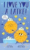 I Love You a Latke (A Touch-and-Feel Book)