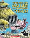 There Was an Old Lady Who Swallowed a Truck