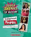 Indigenous Peoples: Women Who Made a Difference (Super SHEroes of History): Women Who Made a Difference