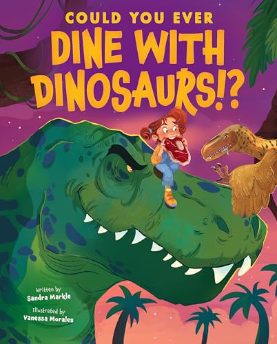 Could You Ever Dine With Dinosaurs!? / by Markle, Sandra