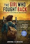 The Girl Who Fought Back: Vladka Meed and the Warsaw Ghetto Uprising (Scholastic Focus)