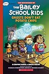Graphix Chapters The Adventures of The Bailey School Kids Ghosts Don't Eat Potato Chips